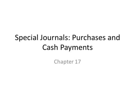 Special Journals: Purchases and Cash Payments