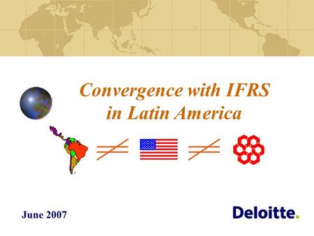 Convergence with IFRS in Latin America June 2007.