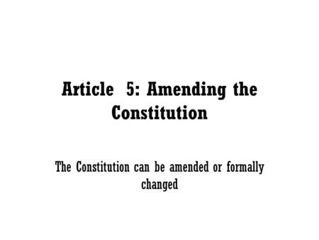 Article 5: Amending the Constitution