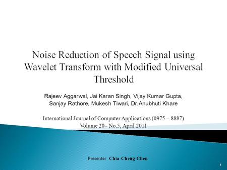 Rajeev Aggarwal, Jai Karan Singh, Vijay Kumar Gupta, Sanjay Rathore, Mukesh Tiwari, Dr.Anubhuti Khare International Journal of Computer Applications (0975.