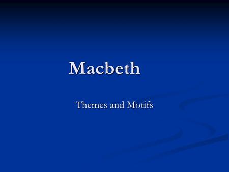 Macbeth Themes and Motifs.