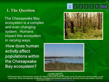 1. The Question The Chesapeake Bay ecosystem is a complex and ever-changing system. Humans impact this ecosystem in varying ways. How does human activity.