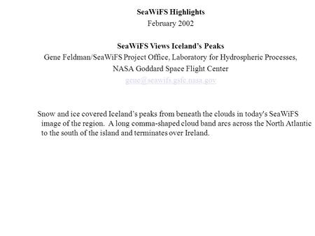 SeaWiFS Highlights February 2002 SeaWiFS Views Iceland’s Peaks Gene Feldman/SeaWiFS Project Office, Laboratory for Hydrospheric Processes, NASA Goddard.