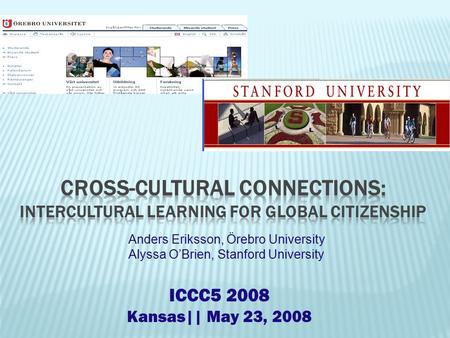 ICCC5 2008 Kansas|| May 23, 2008 Anders Eriksson, Örebro University Alyssa O’Brien, Stanford University.