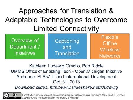 Kathleen Ludewig Omollo, Bob Riddle UMMS Office of Enabling Tech - Open.Michigan Initiative Audience: SI 657 IT and International Development Oct. 31,