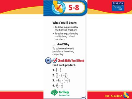 PRE-ALGEBRA. Solving Equations by Multiplying Fractions (5-8)