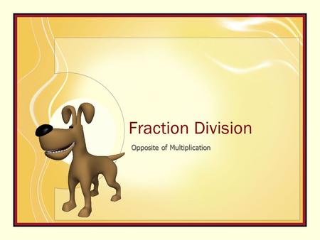 Fraction Division Opposite of Multiplication. The opposite number: Invert Called the reciprocal.