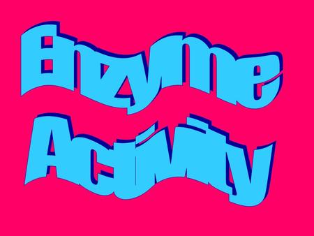Enzymes Proteins Act as catalysts to speed up chemical reactions Are specific – each enzyme can carry out only one type of reaction. Animation of Enzyme.