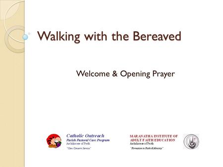 Walking with the Bereaved Welcome & Opening Prayer.