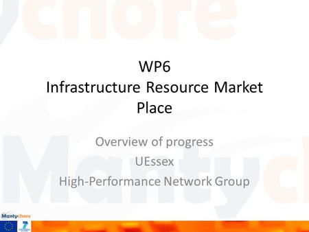 WP6 Infrastructure Resource Market Place Overview of progress UEssex High-Performance Network Group.