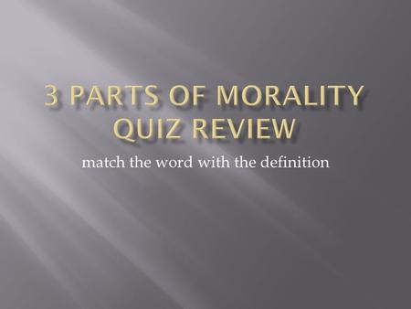 Match the word with the definition.  ___ Epistemology  ___ Ethics  ___ Metaphysics  ___ Logic  ___ Teleology,  ___ Deontology,  ___ virtue theory.