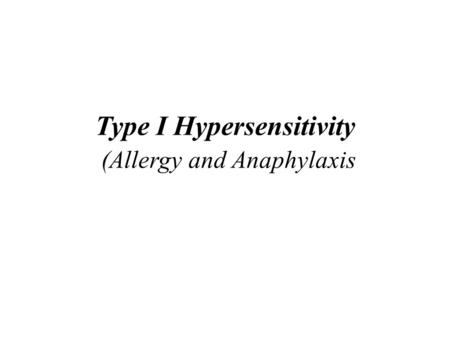 Type I Hypersensitivity (Allergy and Anaphylaxis.