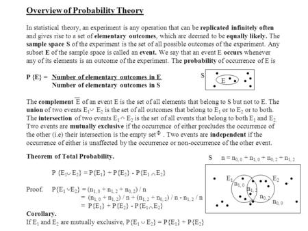 Overview of Probability Theory In statistical theory, an experiment is any operation that can be replicated infinitely often and gives rise to a set of.