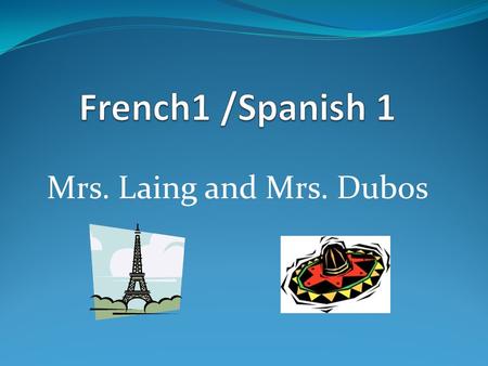 Mrs. Laing and Mrs. Dubos. New York State LOTE Checkpoint A Standard 1: Students will be able to use a language other than English for communication.