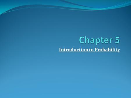 Introduction to Probability. 5.1 Experiments, Outcomes, Events, and Sample Spaces Sample space - The set of all possible outcomes for an experiment Roll.