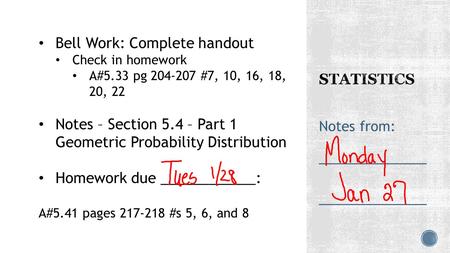 Notes from: ______________ ______________ Bell Work: Complete handout Check in homework A#5.33 pg 204-207 #7, 10, 16, 18, 20, 22 Notes – Section 5.4 –