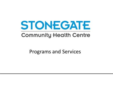 Programs and Services. Stonegate Catchment Increasing Inequity.