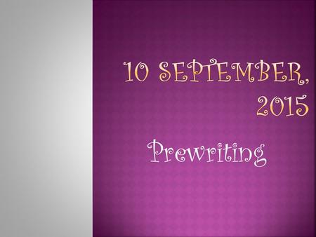 Prewriting.  This is a prewriting strategy will take students through three levels of scaffolding.  This strategy addresses:  analyzing information.