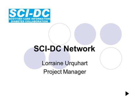 Lorraine Urquhart Project Manager SCI-DC Network.