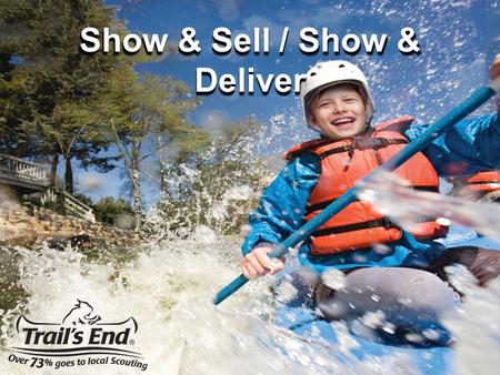 Show & Sell / Show & Deliver. Plan enough show and sell dates/times/locations to make everyone able to participate Display product in organized fashion.