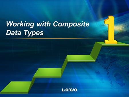 L/O/G/O Working with Composite Data Types. Objectives After completing this lesson, you should be able to do the following: –Create user-defined PL/SQL.