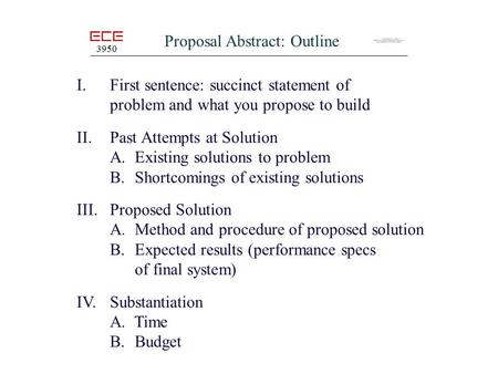 Proposal Abstract: Outline I.First sentence: succinct statement of problem and what you propose to build II.Past Attempts at Solution A. Existing solutions.