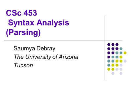 CSc 453 Syntax Analysis (Parsing)