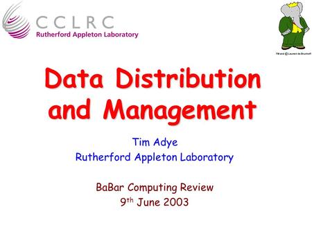 Data Distribution and Management Tim Adye Rutherford Appleton Laboratory BaBar Computing Review 9 th June 2003.