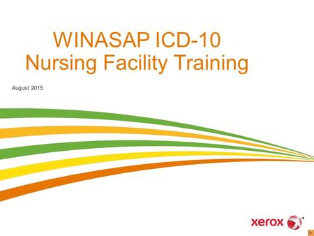 WINASAP ICD-10 Nursing Facility Training August 2015 Slides 1 and 2 must stay together if you want to begin your presentation with the looping slide. Starting.