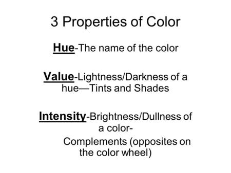 3 Properties of Color Hue-The name of the color