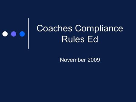 Coaches Compliance Rules Ed November 2009. Agenda NEW Unofficial Visit Policy Official Visit Policy Reminders Shannon’s Reminders Scouting Skill Instruction.