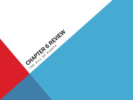 CHAPTER 6 REVIEW THE BILL OF RIGHTS. TERMS due process of law- entitles accused citizens the right to be treated fairly according to rules established.