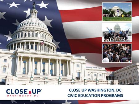 1 CLOSE UP WASHINGTON, DC CIVIC EDUCATION PROGRAMS.