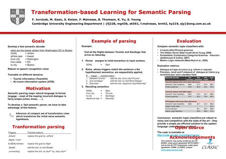 Develop a fast semantic decoder Robust to speech recognition noise Trainable on different domains: Tourist information (TownInfo) Air travel information.