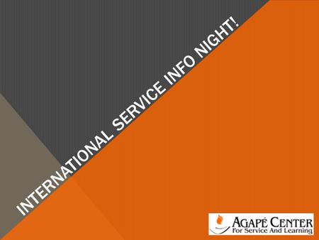 INTERNATIONAL SERVICE INFO NIGHT!. INTRODUCTIONS Emily Callon—International Missions Coordinator Ashley Sheaffer – Director of.