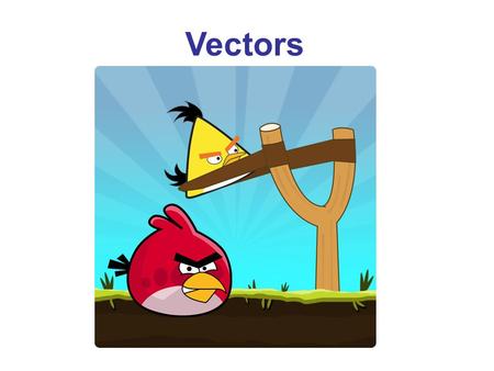 Vectors. Vectors and Scalars A vector has magnitude as well as direction. Some vector quantities: displacement, velocity, force, momentum A scalar has.