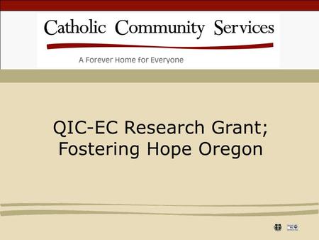 QIC-EC Research Grant; Fostering Hope Oregon. “Children’s early development depends on the health and well-being of their parents. Yet the daily experiences.