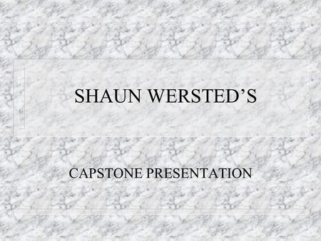 SHAUN WERSTED’S CAPSTONE PRESENTATION. INTRODUCTION n PROBLEM: Teachers and students need a resource for rampant absenteeism.