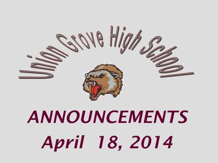 ANNOUNCEMENTS April 18, 2014. VARSITY SOCCER Fri Heritage g 5:30/b 7:30.