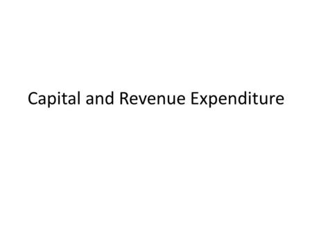 Capital and Revenue Expenditure