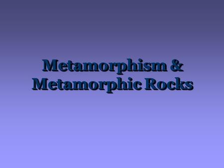 Metamorphism & Metamorphic Rocks. The rock that forms depends on: How do Metamorphic rocks form?