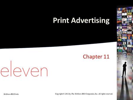 Print Advertising Chapter 11 McGraw-Hill/Irwin Copyright © 2012 by The McGraw-Hill Companies, Inc. All rights reserved.