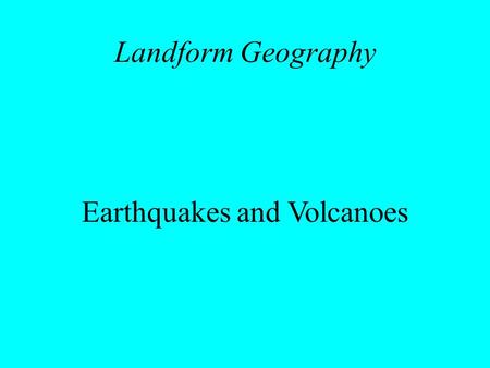 Earthquakes and Volcanoes