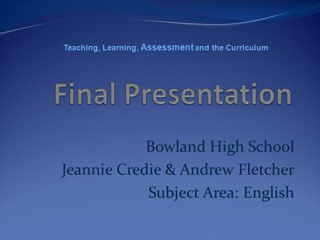 Final Presentation Bowland High School