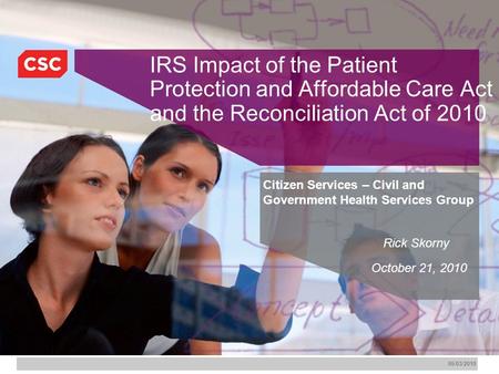 10/24/2015 1:10 AM PPT 2003_Planning_FMT.ppt 1 05/03/2010 IRS Impact of the Patient Protection and Affordable Care Act and the Reconciliation Act of 2010.