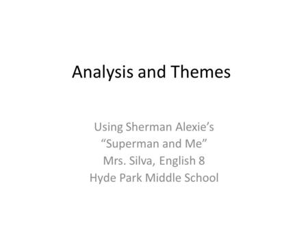 Analysis and Themes Using Sherman Alexie’s “Superman and Me”