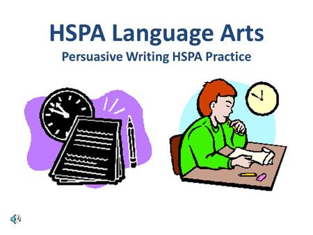 HSPA Language Arts Persuasive Writing HSPA Practice.