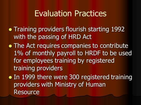 Evaluation Practices Training providers flourish starting 1992 with the passing of HRD Act Training providers flourish starting 1992 with the passing of.