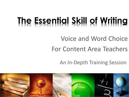 Voice and Word Choice For Content Area Teachers An In-Depth Training Session.