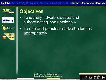 Objectives To identify adverb clauses and subordinating conjunctions 